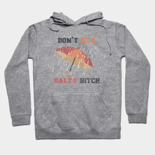 Dont Be A Salty Bitch Vintage Logo Hoodie by Design Malang